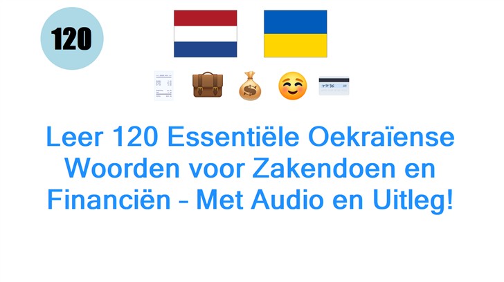 Leer 120 Essentiële Oekraïense Woorden voor Zakendoen en Financiën – Met Audio en Uitleg!